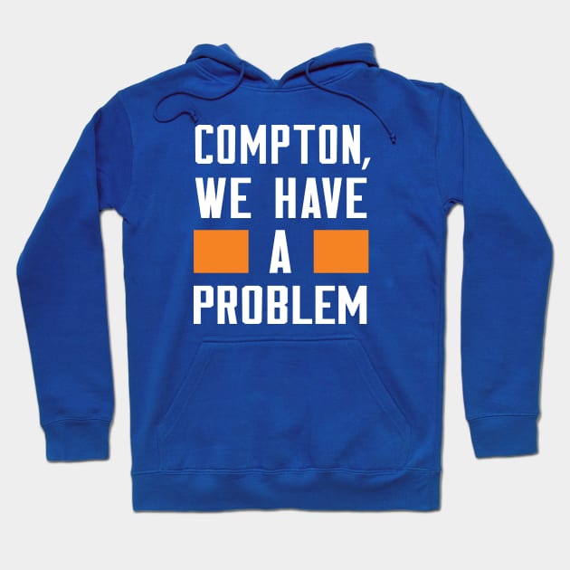 Compton - We Have A Problme Hoodie by Greater Maddocks Studio